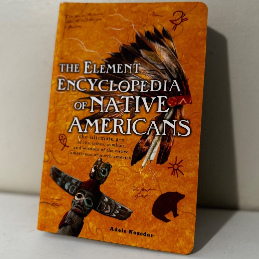 The Element Encyclopedia of Native Americans The Ultimate A-Z of the Tribes